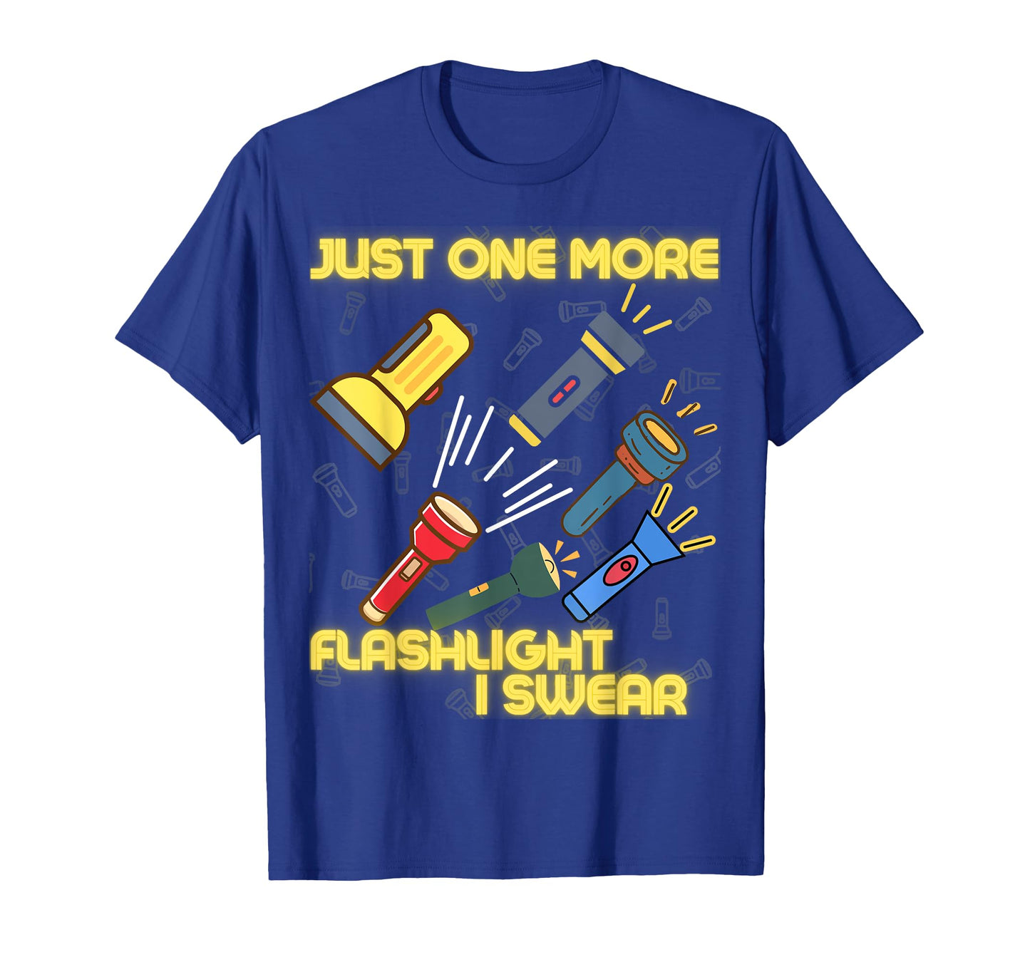 Just One More Flashlight - Flashlight Collector T-Shirt
