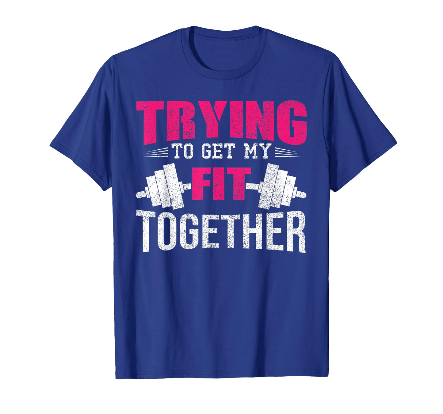 Trying To Get My Fit Together Strong Women Weightlifting T-Shirt