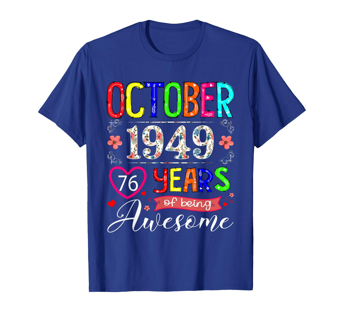 76 Year Old October 1949 Floral 76th Birthday Girl Women T-Shirt