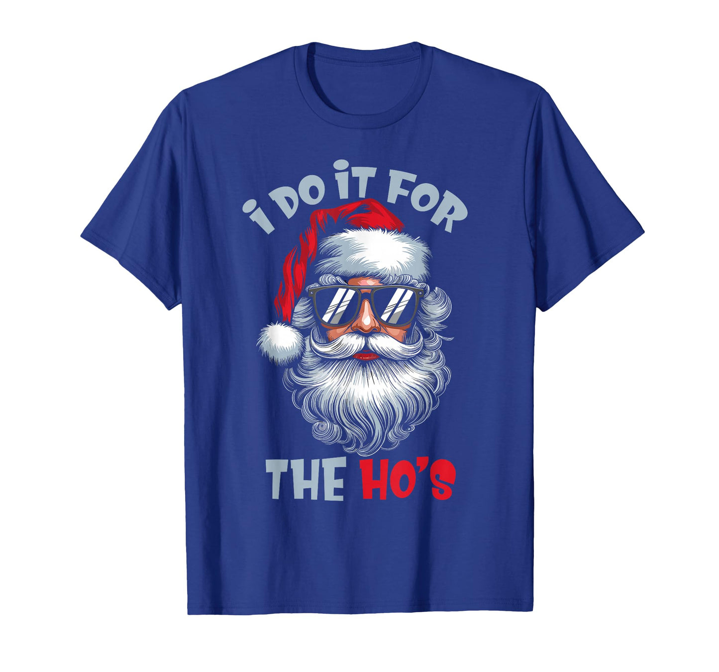 I Do It for The Hos Funny Inappropriate Christmas Santa Face T-Shirt