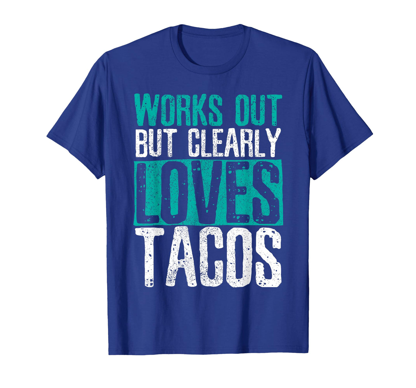 Works Out But Clearly Loves Tacos - Gym Fitness Funny Gift T-Shirt