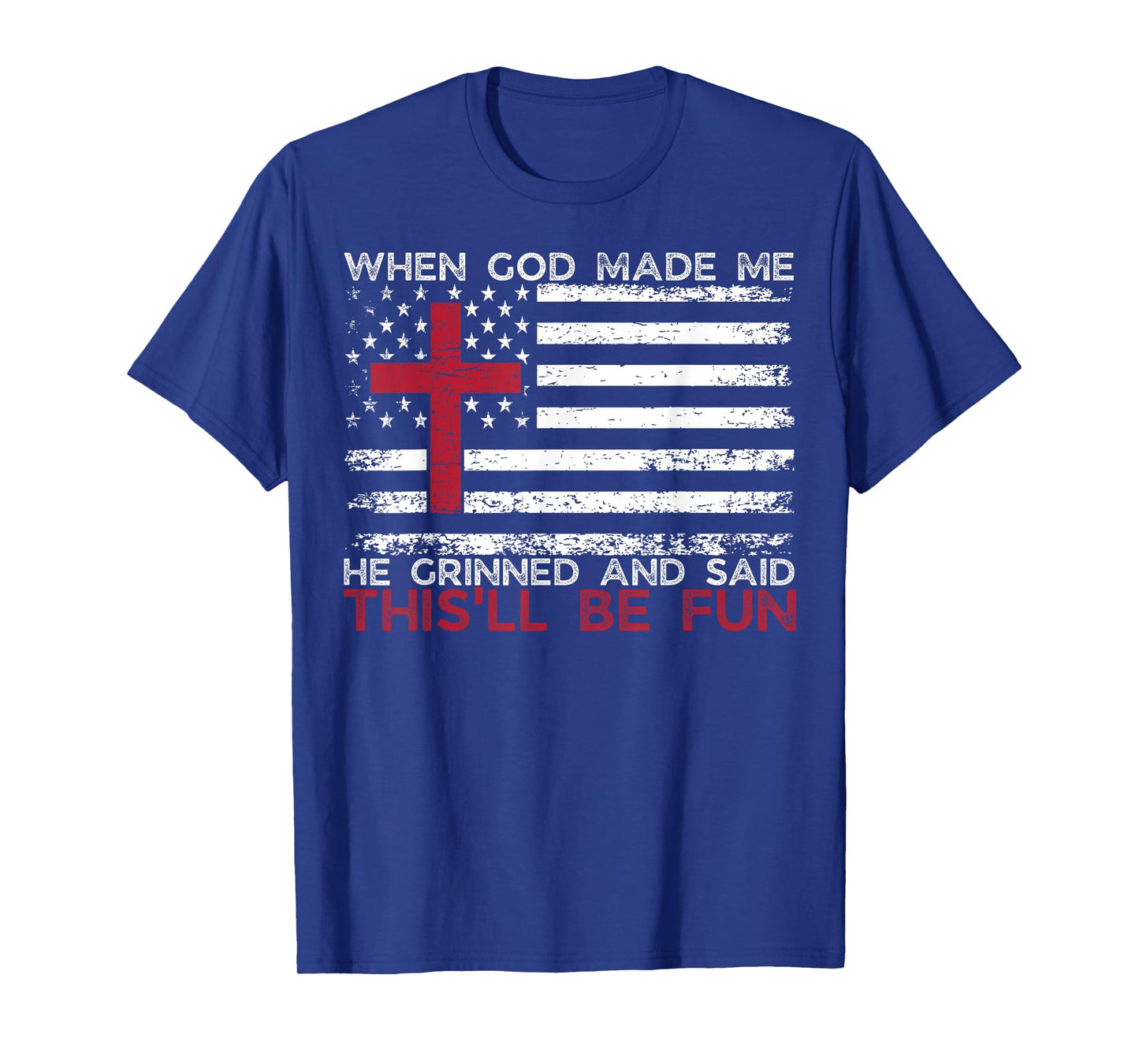 When God Made Me He Said This'll Be Fun Religious Christian T-Shirt
