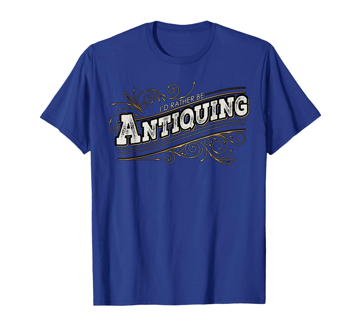 I'd Rather Be Antiquing Vintage Lover T-Shirt