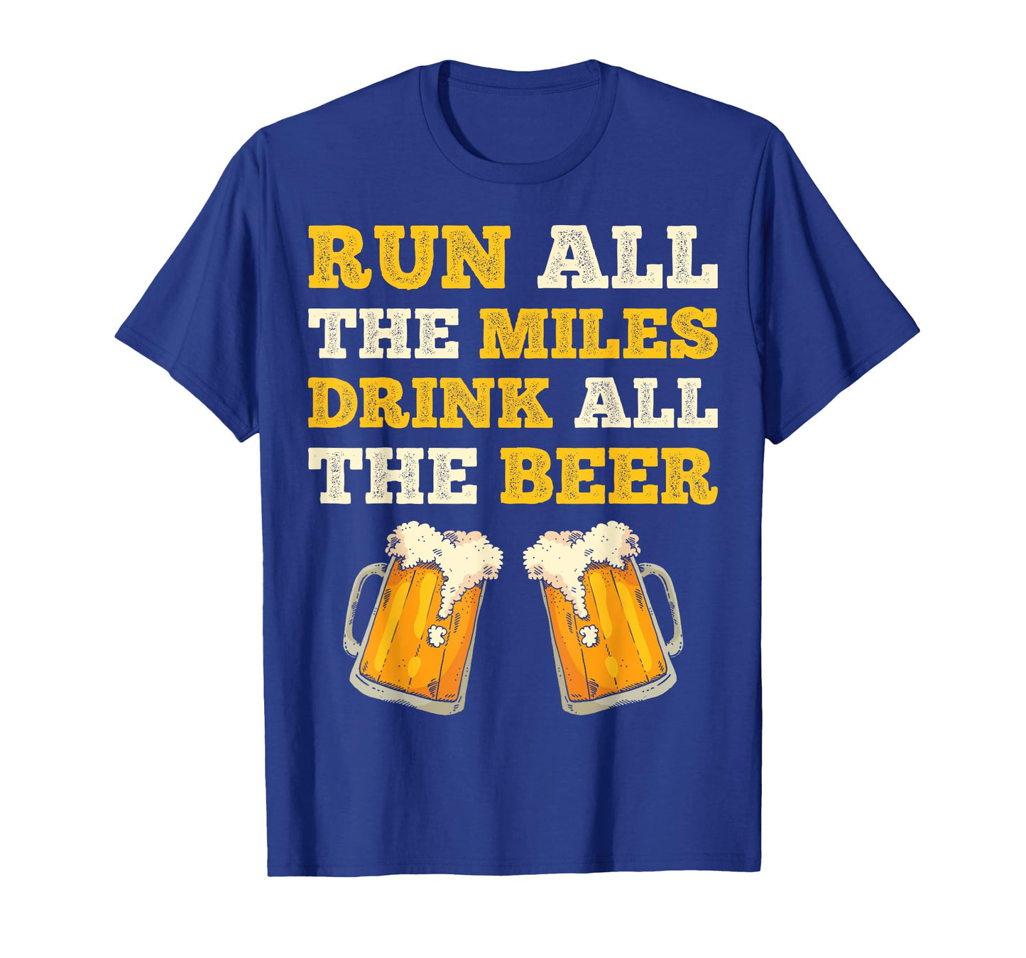 Run All The Miles Drink All The Beer Funny Men Women Running T-Shirt