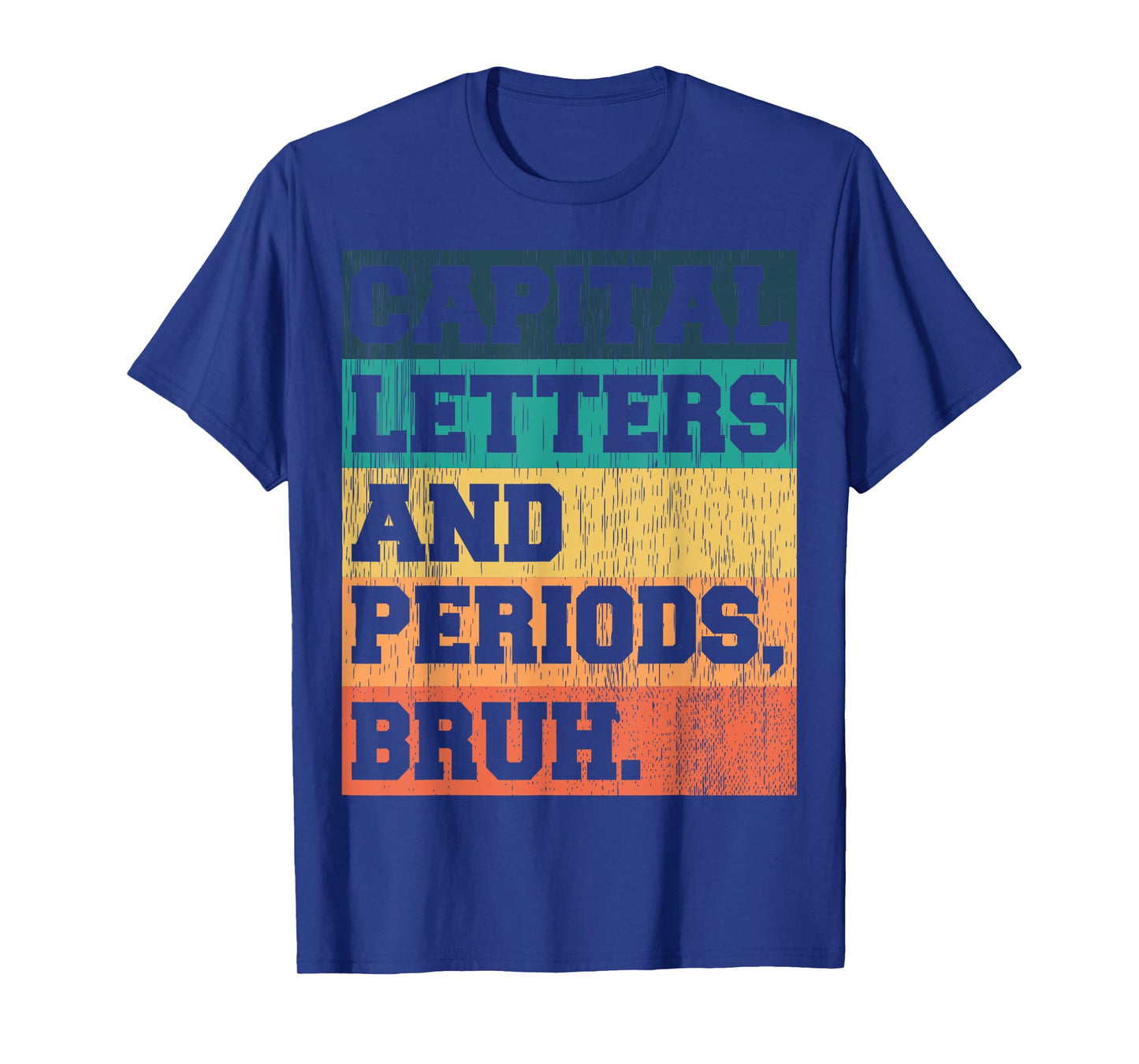Capital Letters And Periods Bruh Teacher Funny Retro Vintage T-Shirt