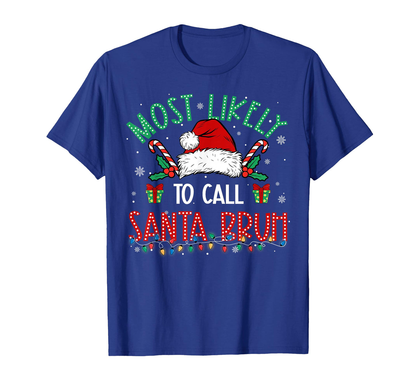 Most Likely to Call Santa Bruh Family Matching Xmas T-Shirt