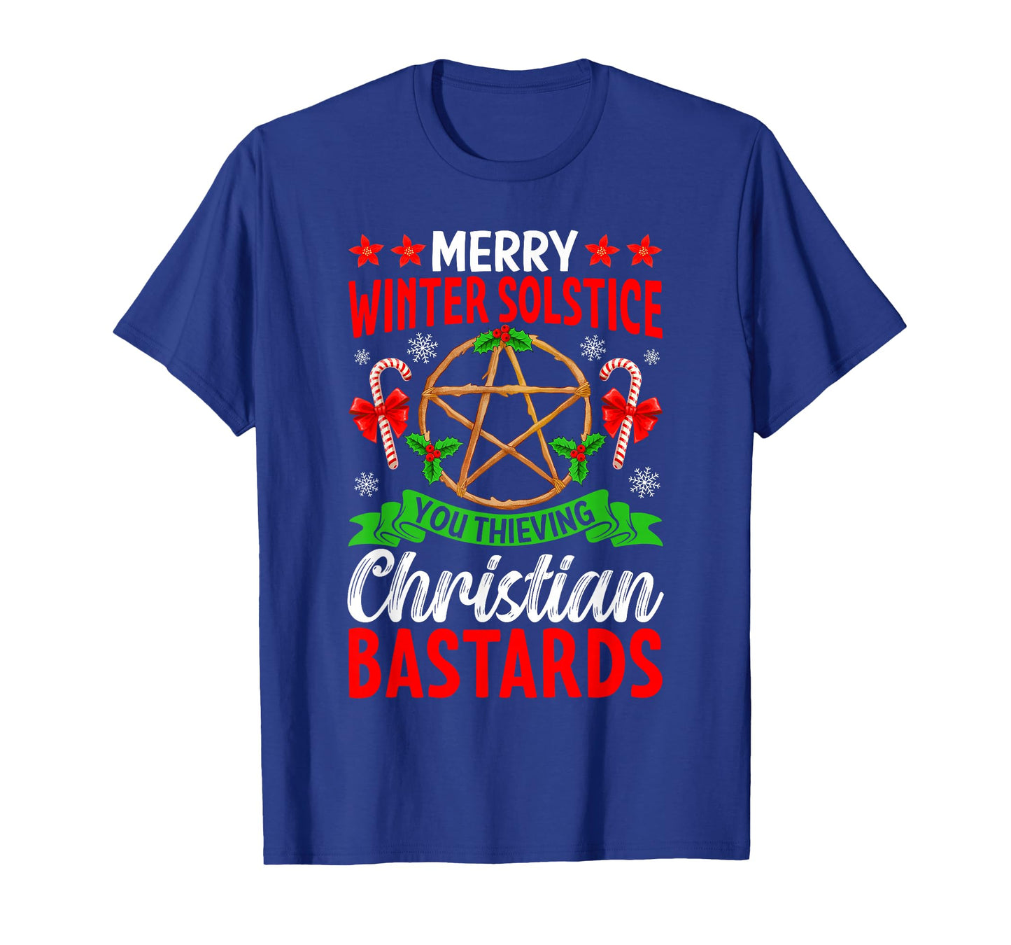 Merry Winter Solstice You Thieving Christian Bastards Xmas T-Shirt