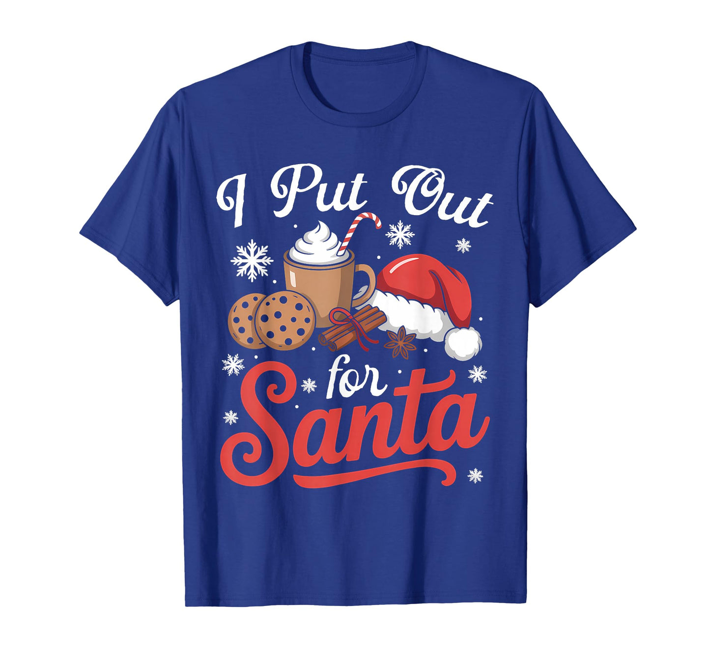 I Put Out for Santa Cookies Funny Gifts Xmas Women Men Kids T-Shirt