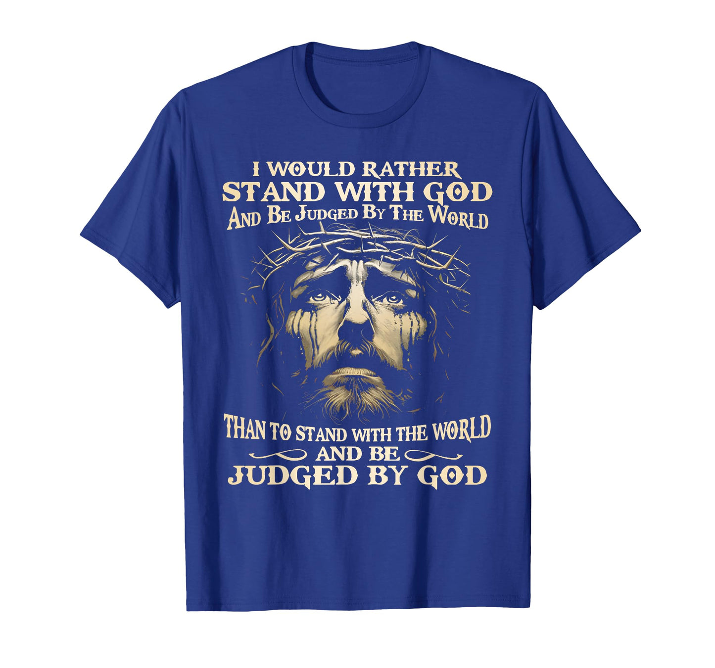 I Would Rather Stand With God And Be Judged By The World T-Shirt