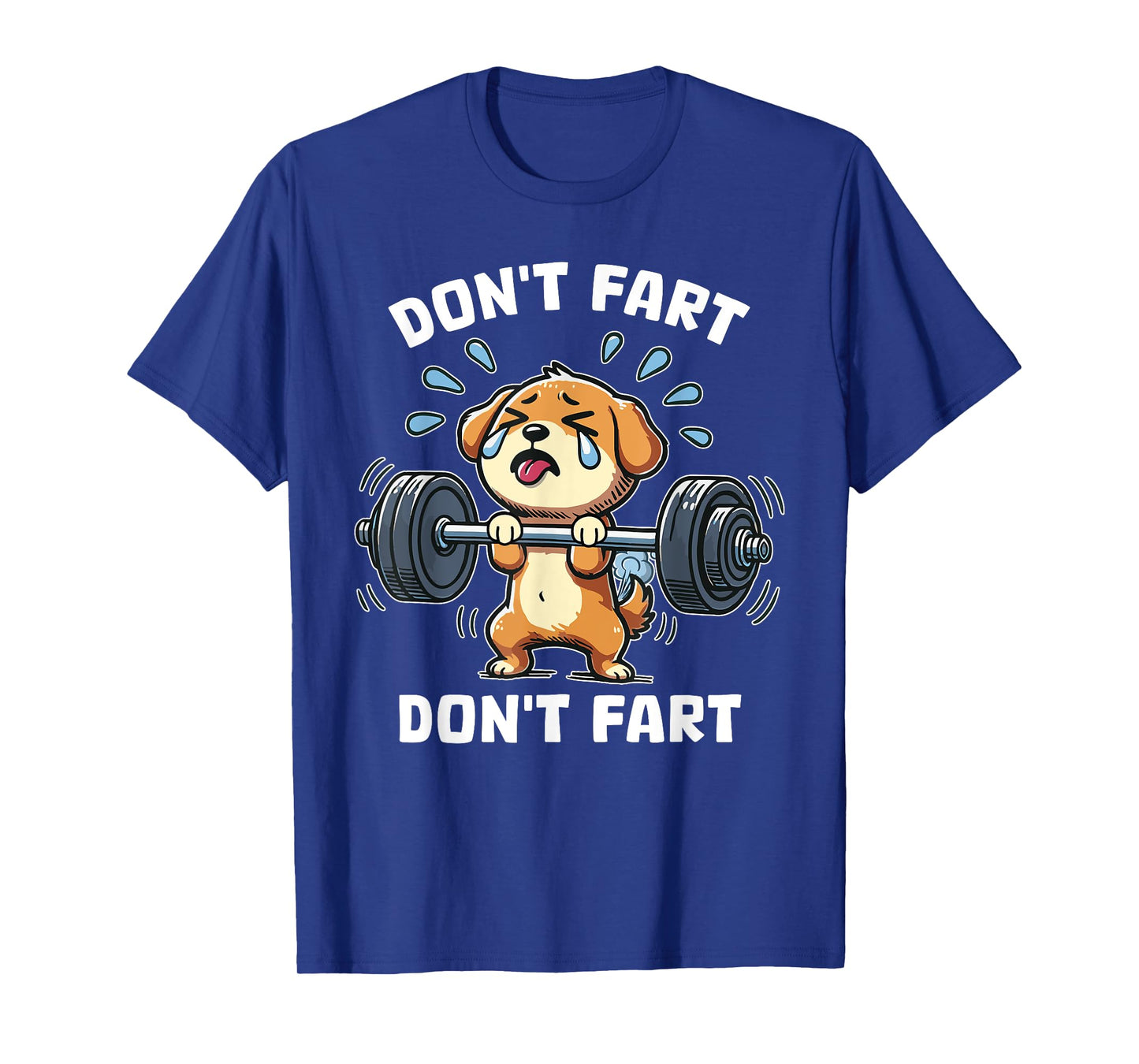 Don't Fart Cute Dog Funny Humorous Weight Lifting Squat T-Shirt