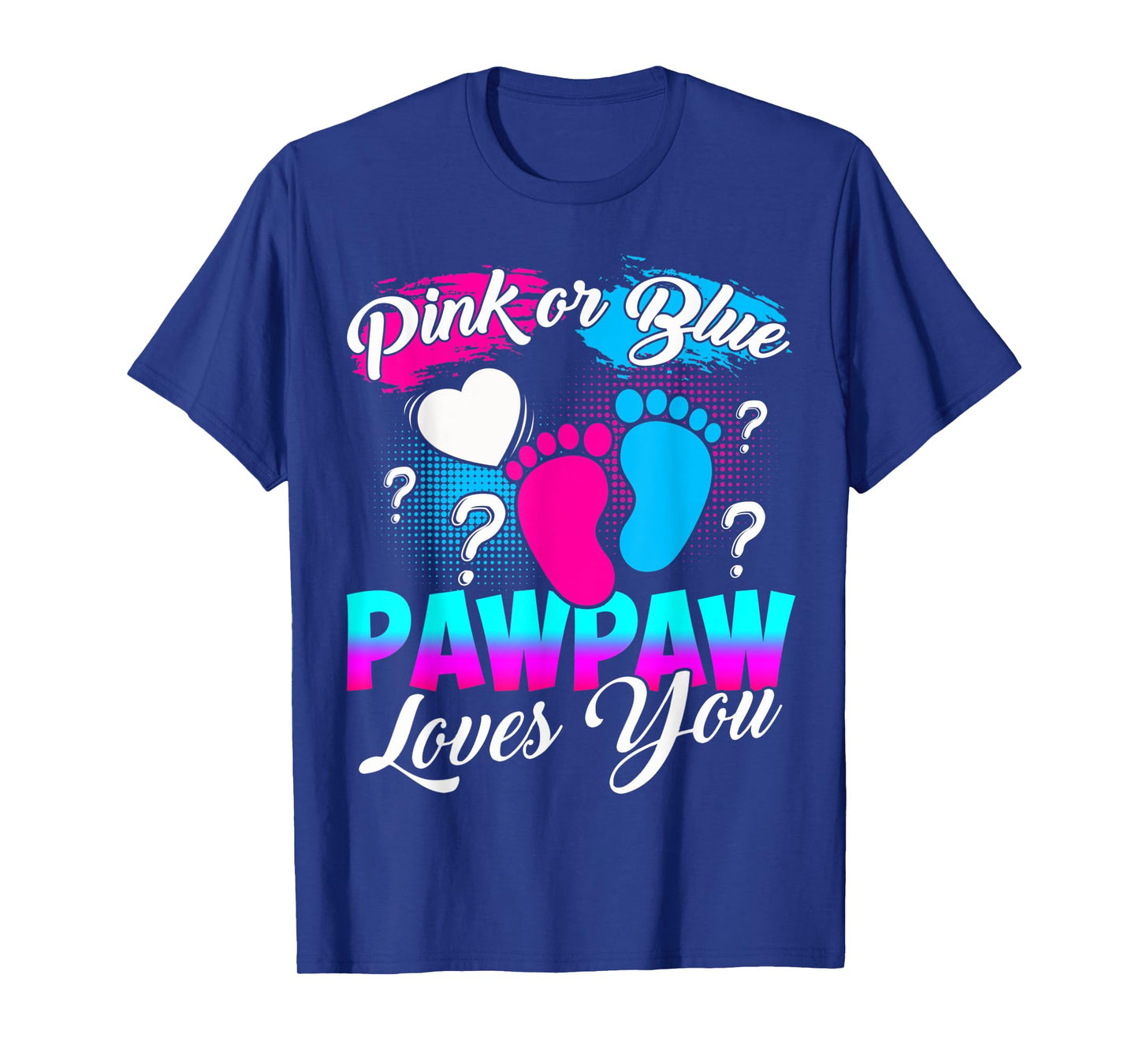 Gender Reveal Pink Or Blue Pawpaw Loves You T-Shirt