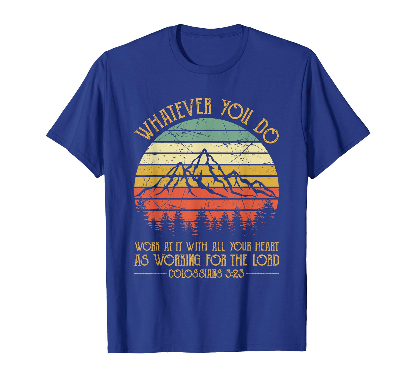 Whatever You Do, Do It With All Your Heart For The Lord T-Shirt