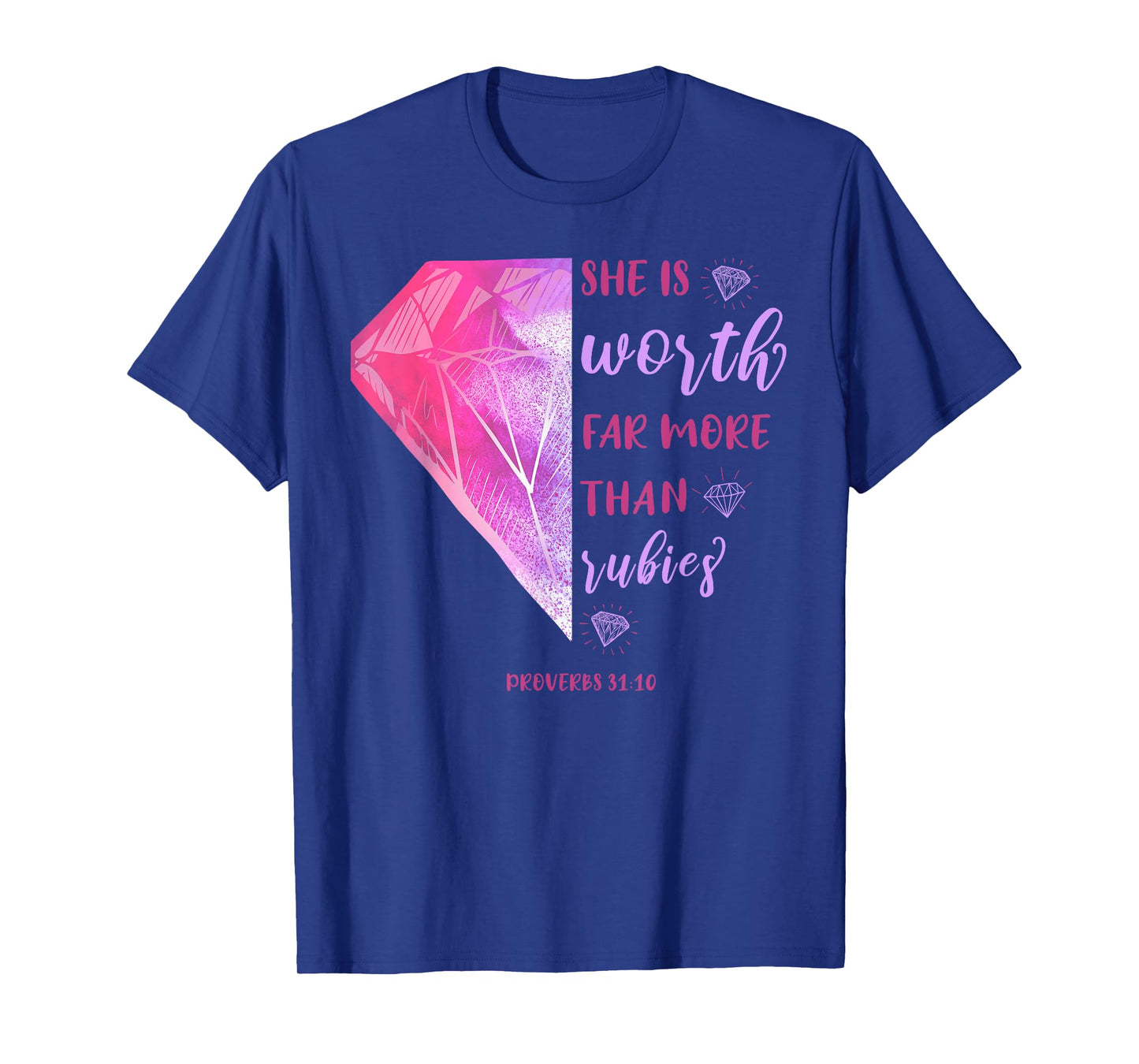 She Is Worth Far More Than Rubies Proverbs 31:10 Christian T-Shirt