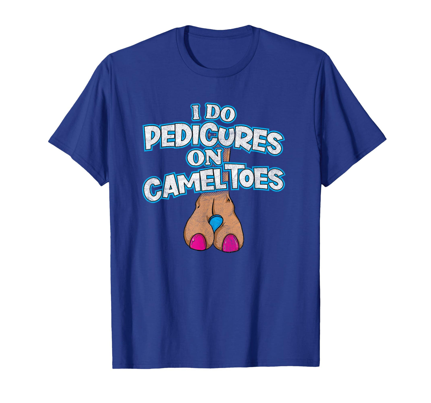 I DO PEDICURES ON CAMEL TOES retro distressed funny flirting T-Shirt