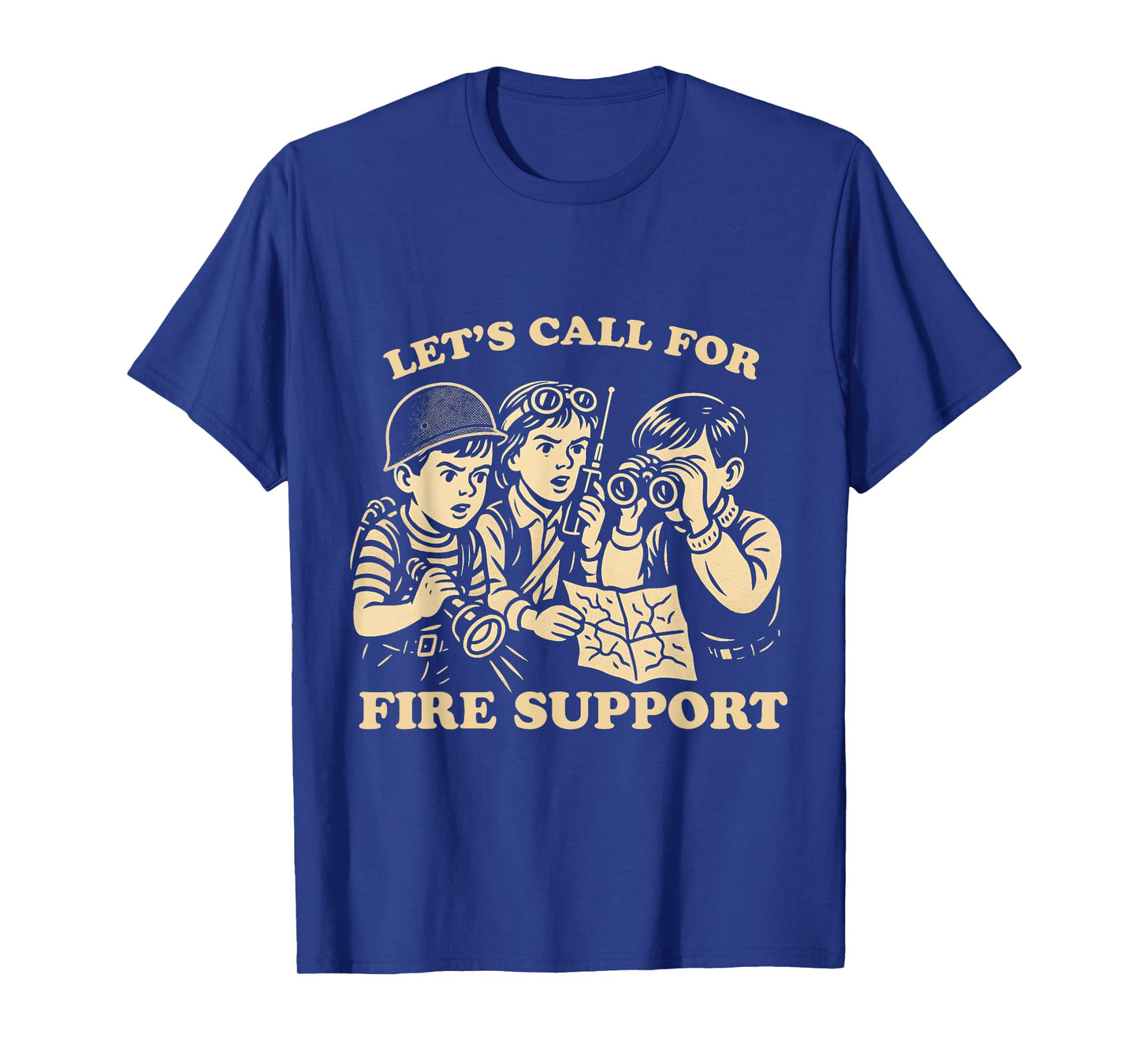 Let's Call for Fire Support Funny Vintage Military Veteran T-Shirt