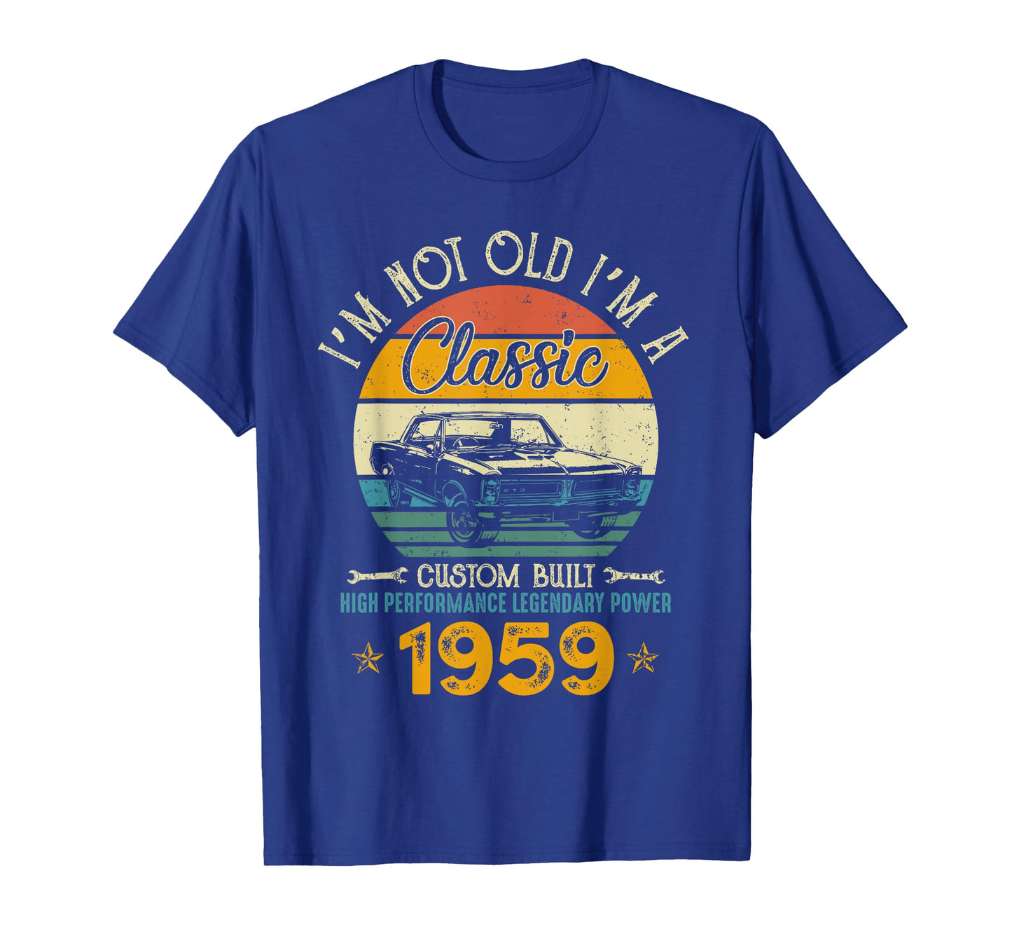 I'm Not Old I'm 1959 Classic Custom Built Legendary Birthday T-Shirt