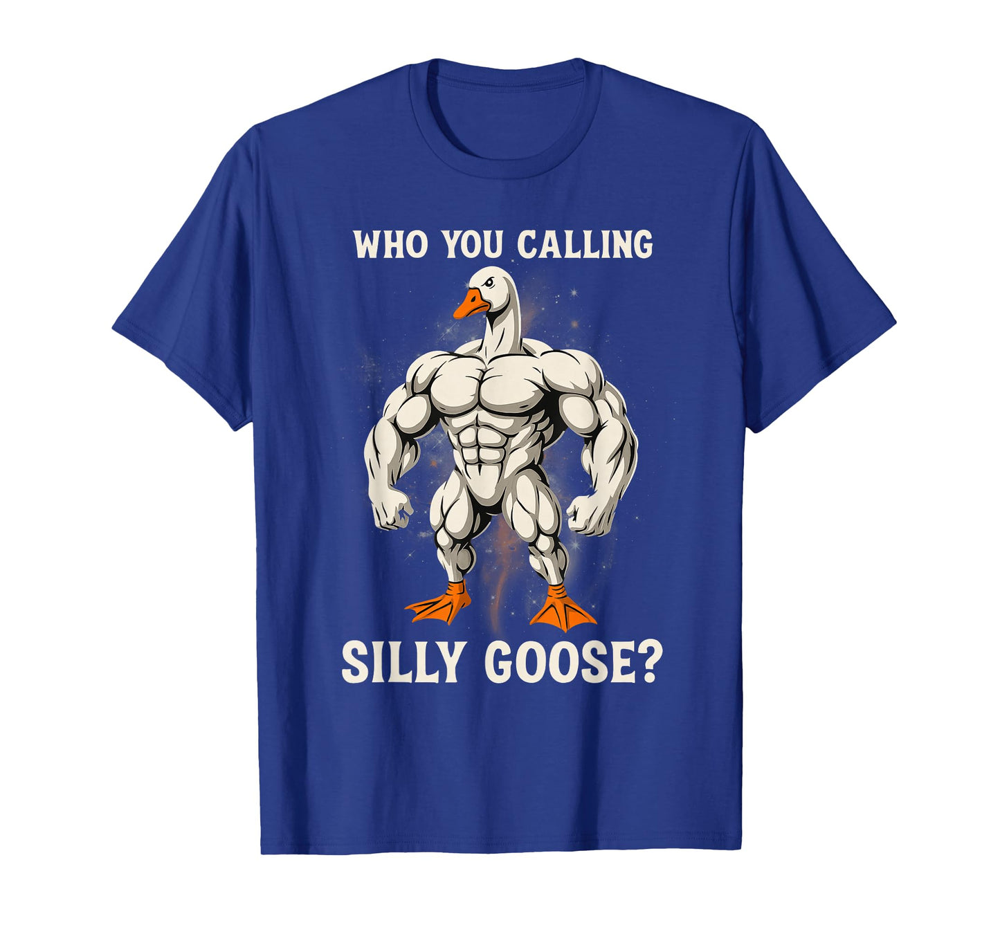 Who You Calling Silly Goose Funny Gym Meme T-Shirt