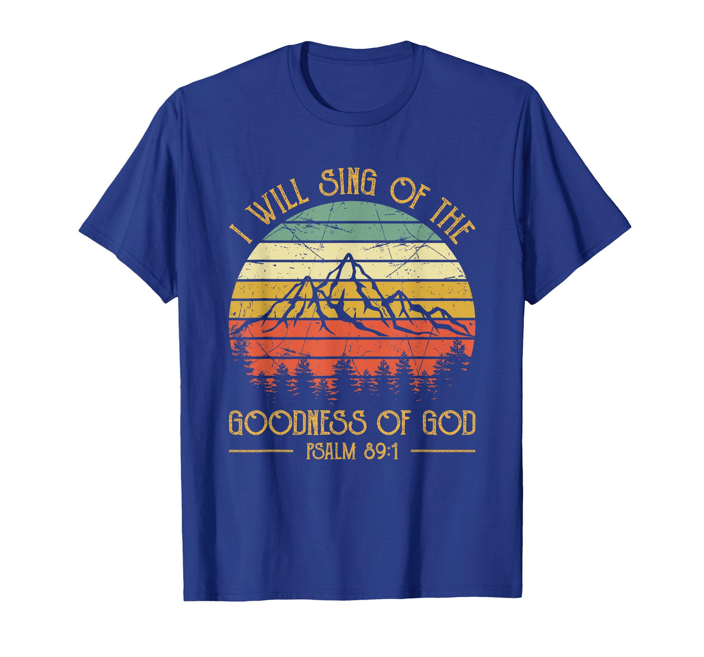 I Will Sing Of The Goodness Of God Christian T-Shirt