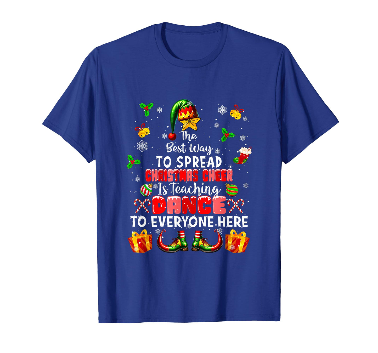 Best Way to Spread Xmas Cheer Teaching Dance Teacher Elf T-Shirt