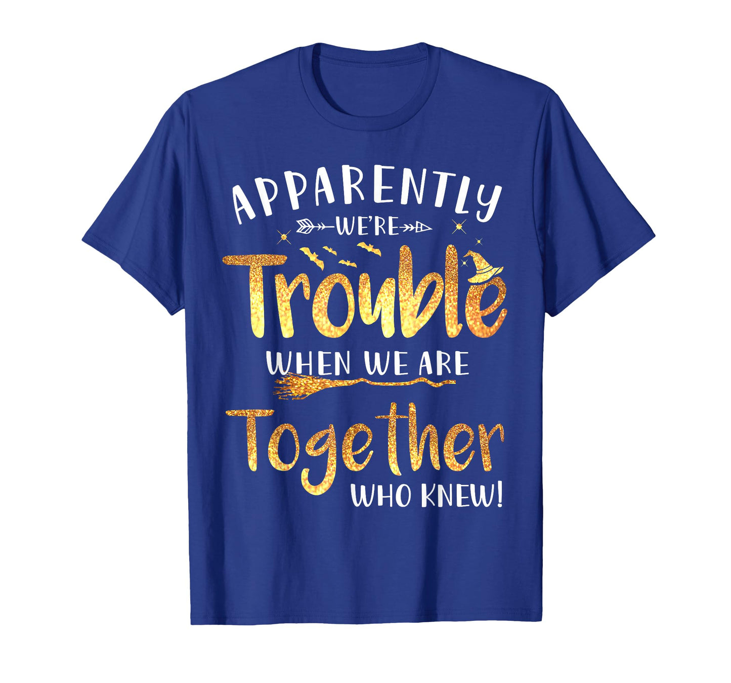 Apparently We're Trouble When we are Together Halloween T-Shirt