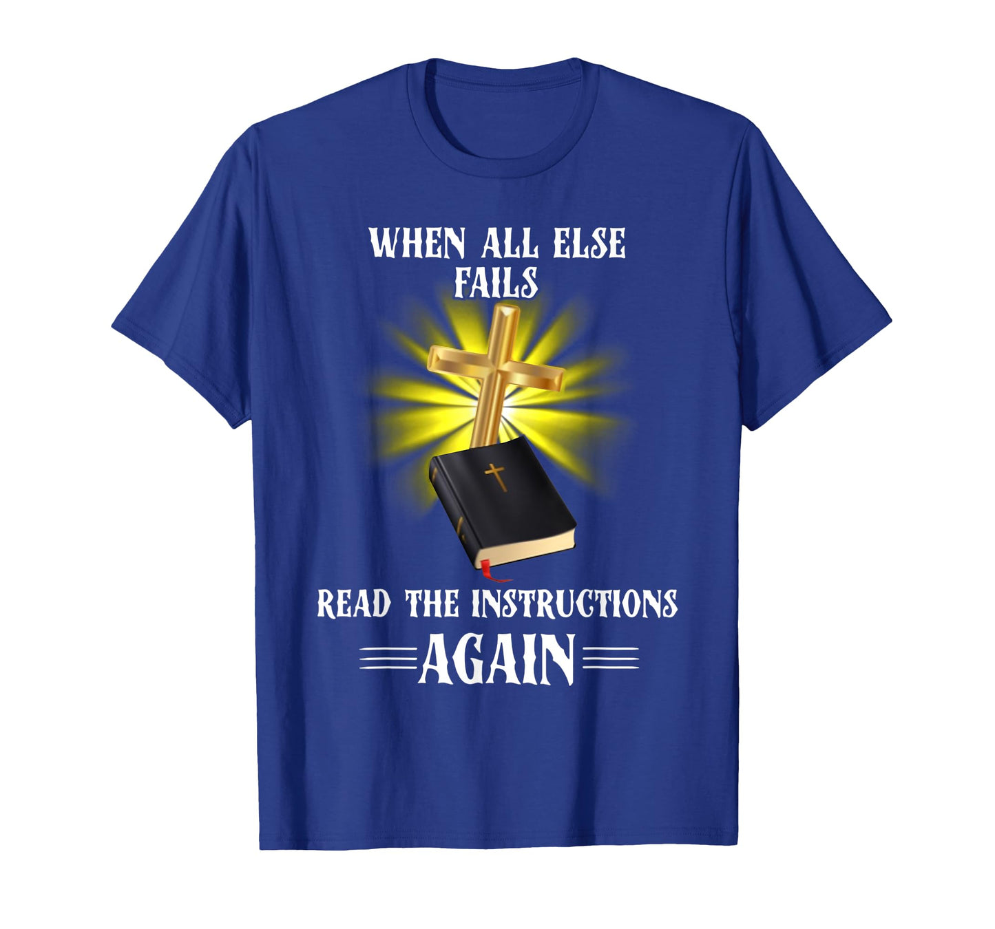 When All Else Fails Read the Instructions Again T-Shirt