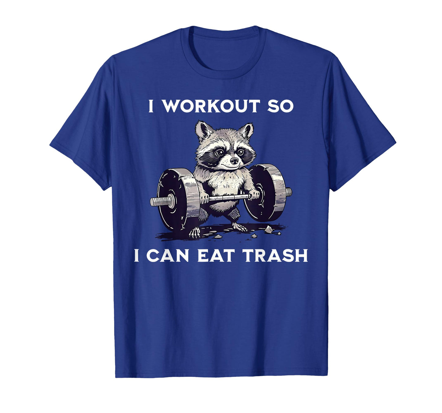 I Workout So I Can Eat Trash Funny Raccoon Gym Weightlifting T-Shirt