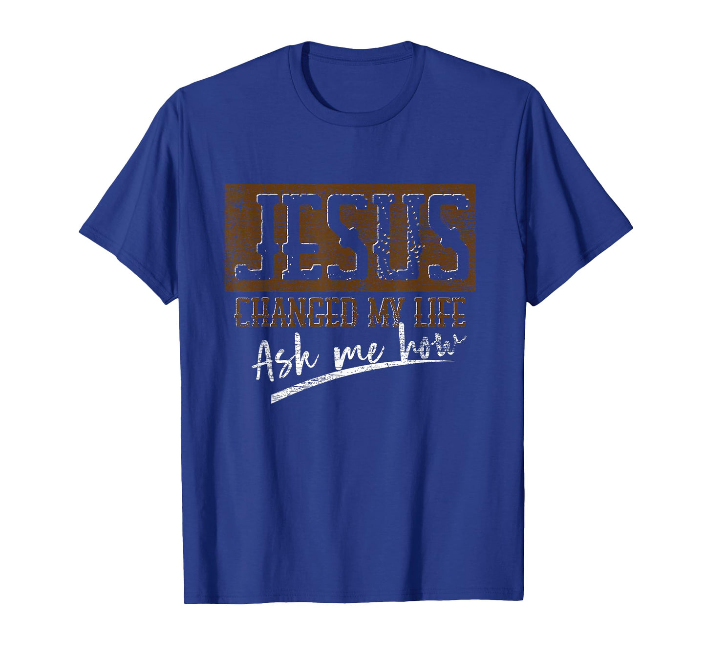 Jesus Christ Devotee Jesus Changed My Life Ask Me How Jesus T-Shirt