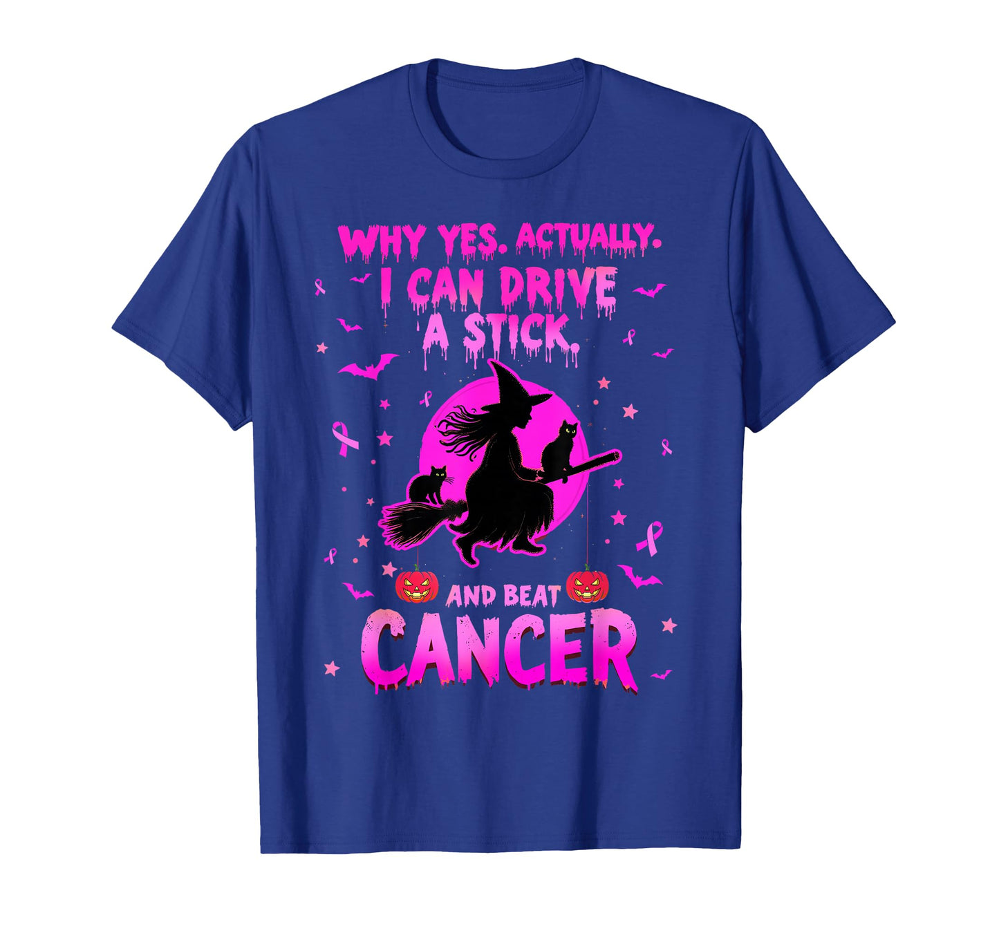 Why Yes Actually I Can Drive A Stick and Beat Cancer T-Shirt