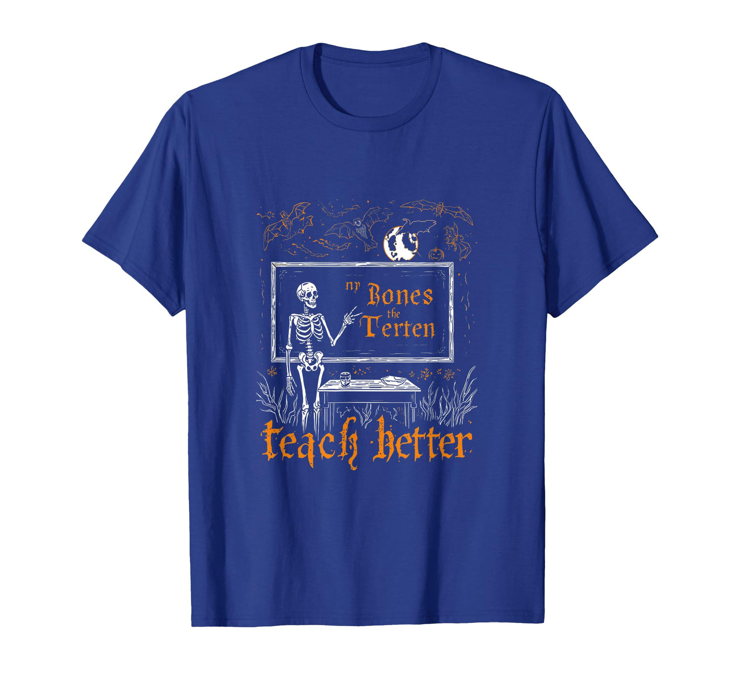 Funny Skeleton Witch Teacher Halloween My Bones Teach Better T-Shirt