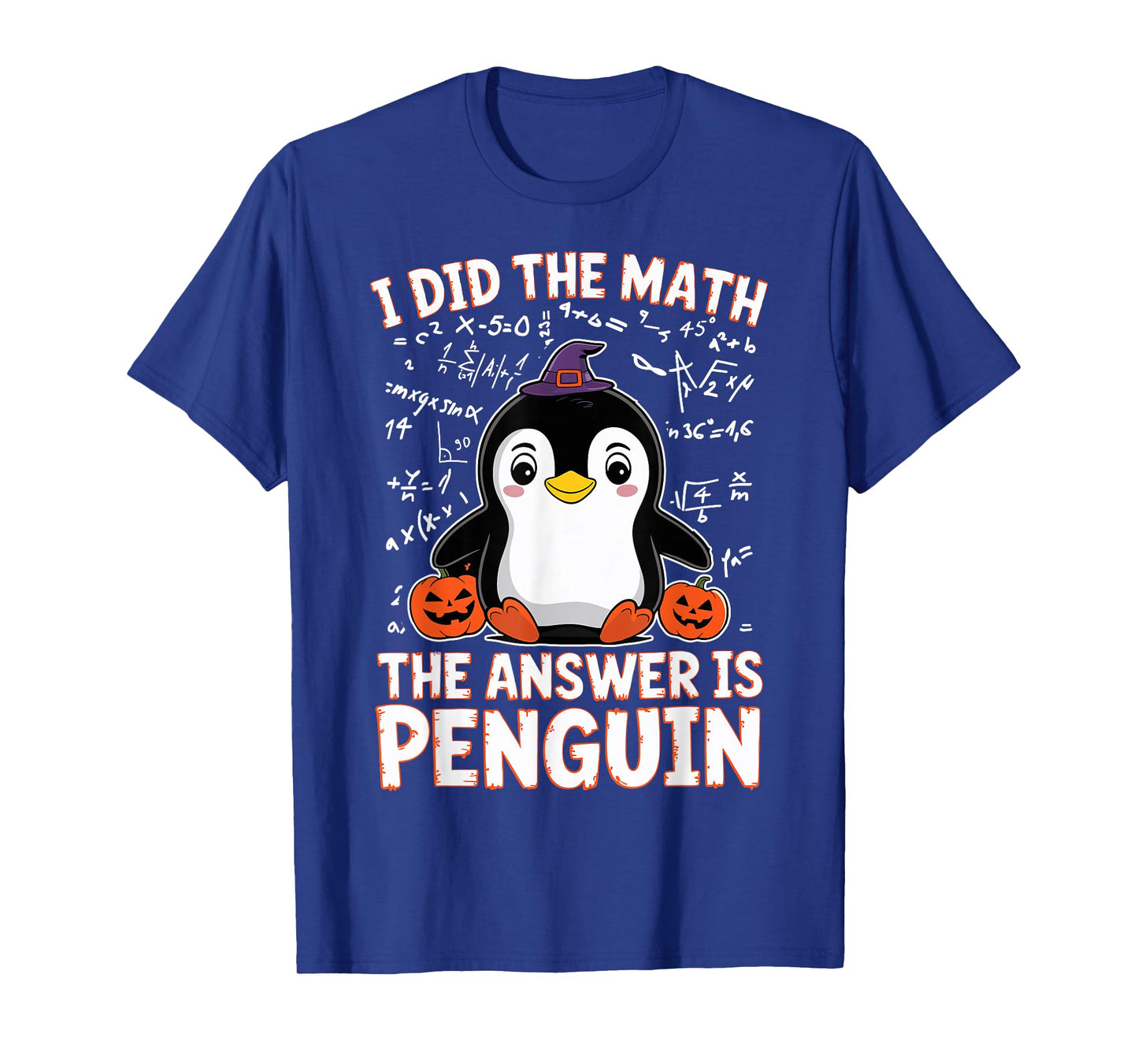 I Did The Math The Answer is Penguin - Halloween Penguin T-Shirt