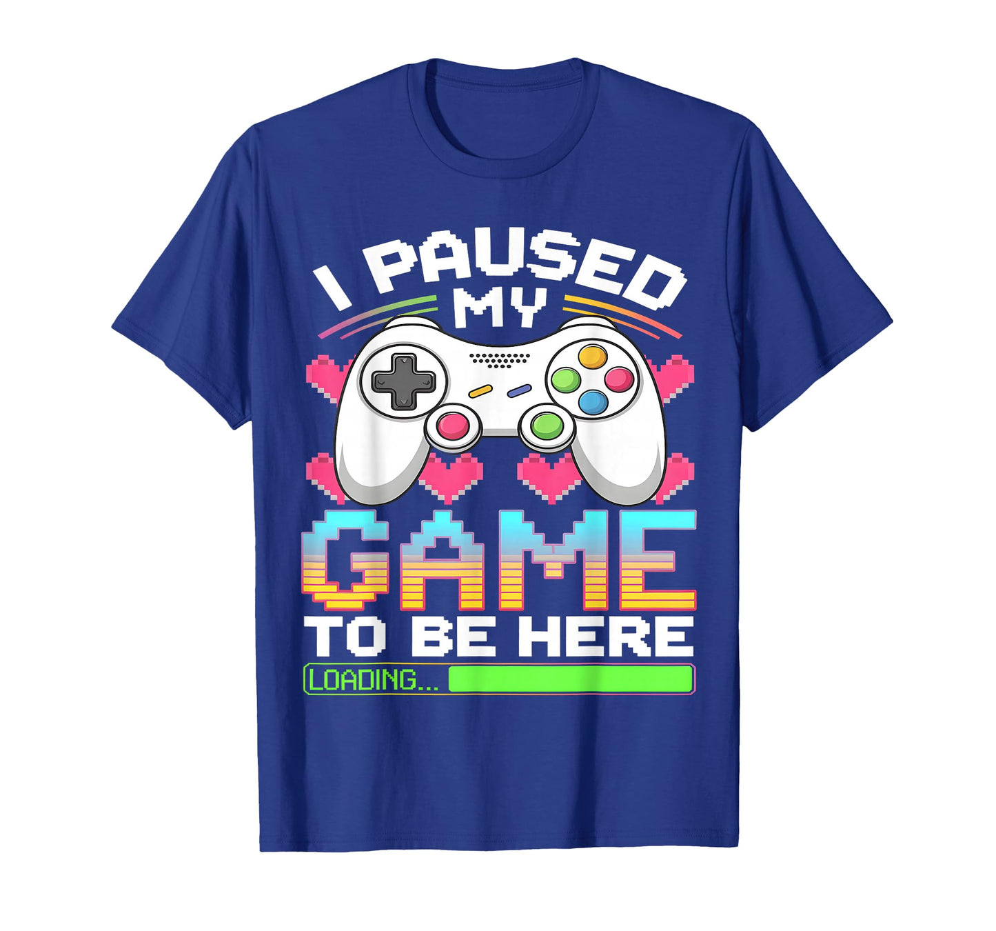 I Paused My Game To Be Here Gamer Loading T-Shirt
