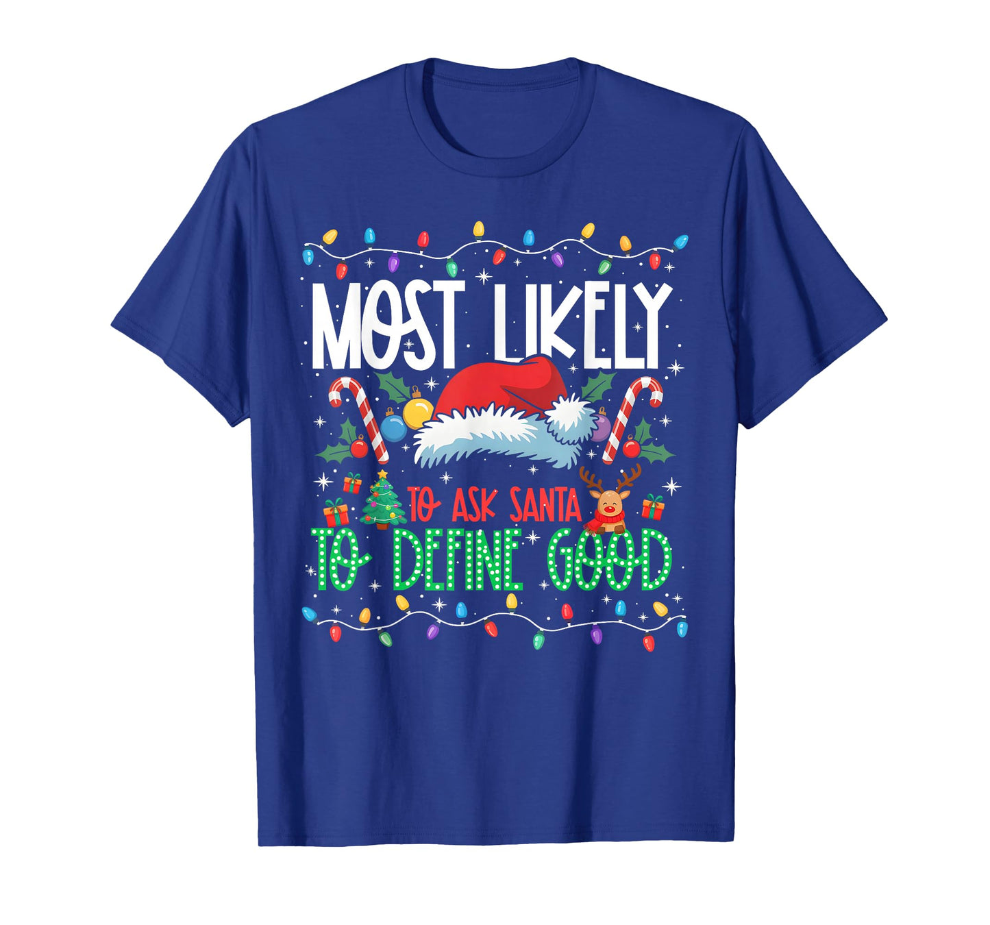 Most Likely to Ask Santa to Define Good Funny Matching Xmas T-Shirt