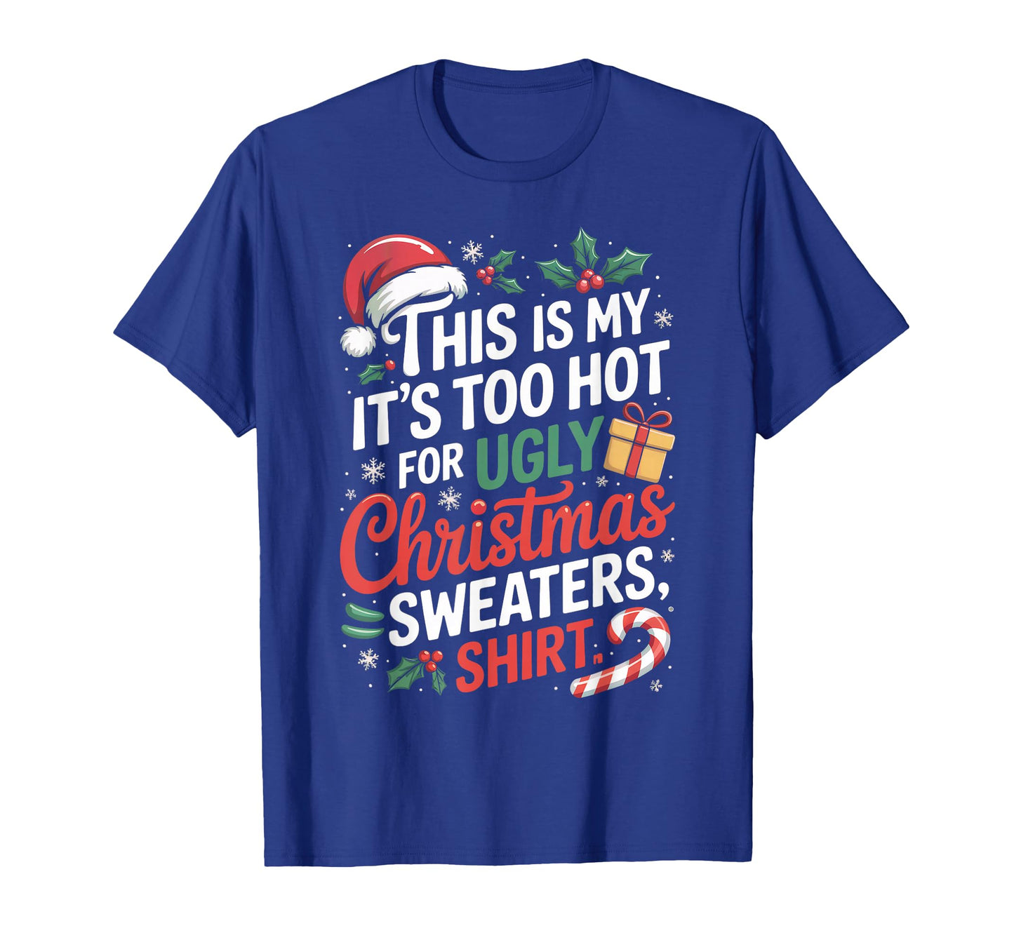 This is My Its Too Hot for Ugly Christmas Sweaters Christmas T-Shirt