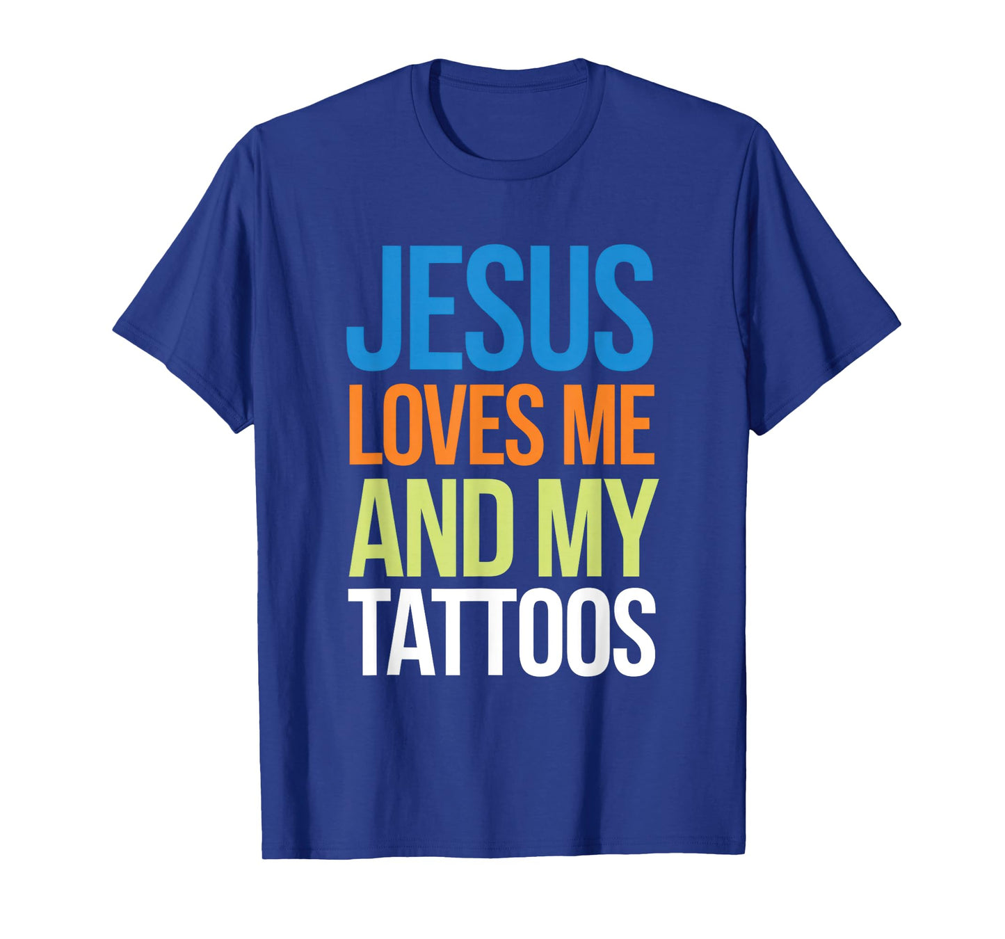 Jesus Loves Me And My Tattoos T-Shirt