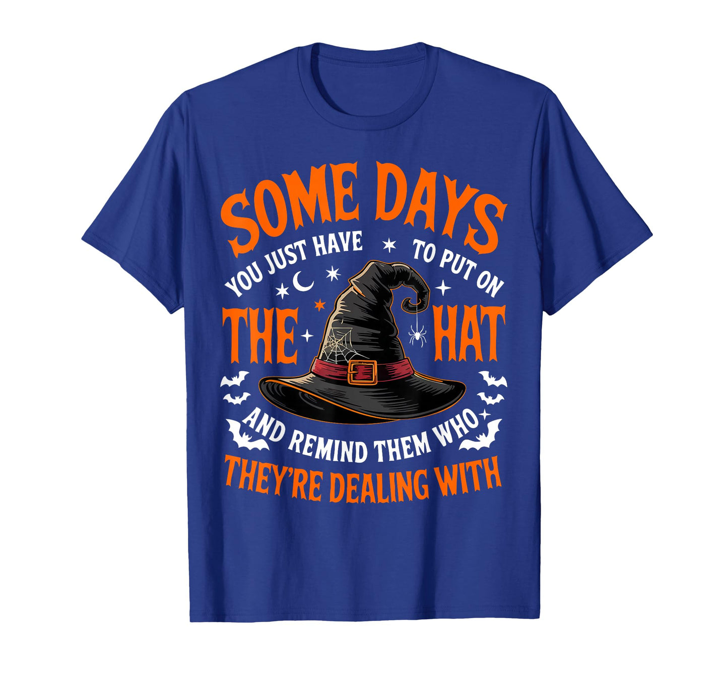 Some Days You Just Have to Put On The Hat Witch Halloween T-Shirt