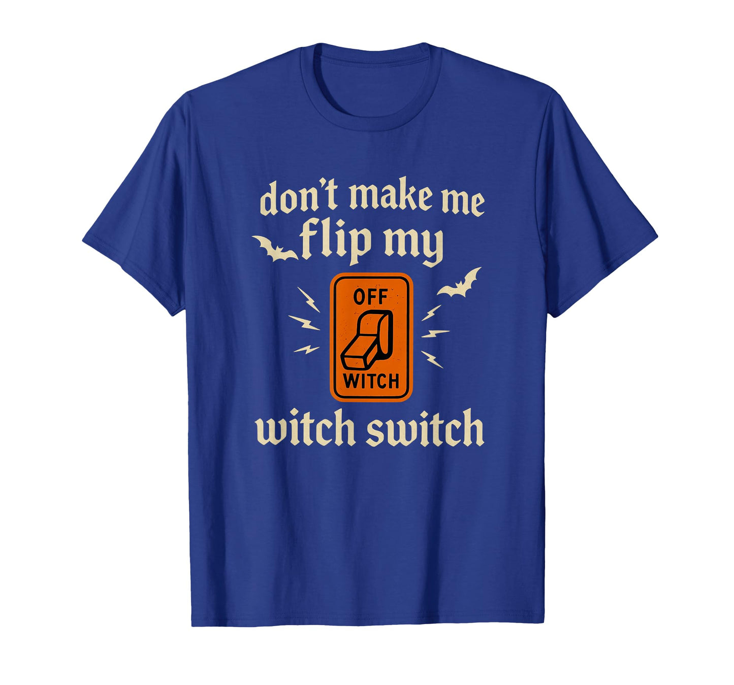 Funny Don't Make Me Flip My Witch Switch Halloween T-Shirt