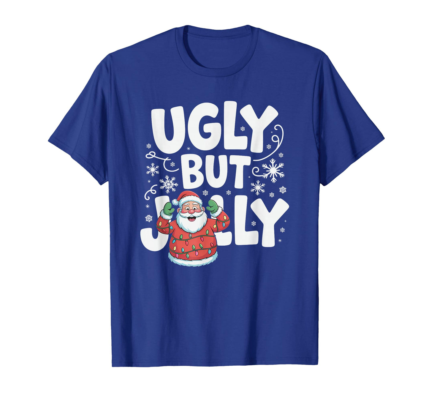 Ugly But Jolly Funny Santa Christmas Holiday T-Shirt
