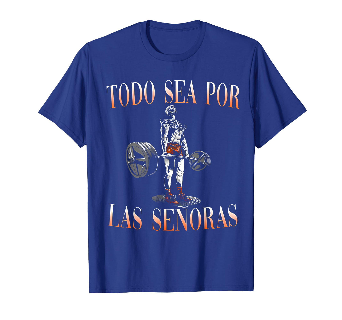 Todo Sea Por Las Señoras Gym Calaca Funny Latino Sayings T-Shirt