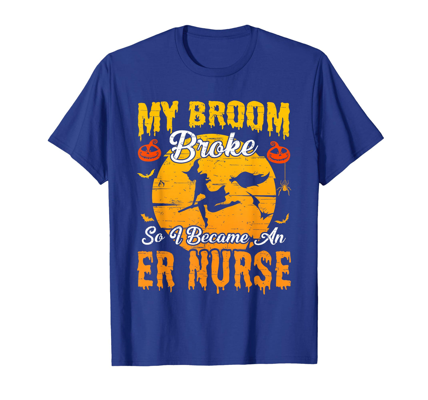 My Broom Broke So I Became ER Nurse Witch Halloween T-Shirt
