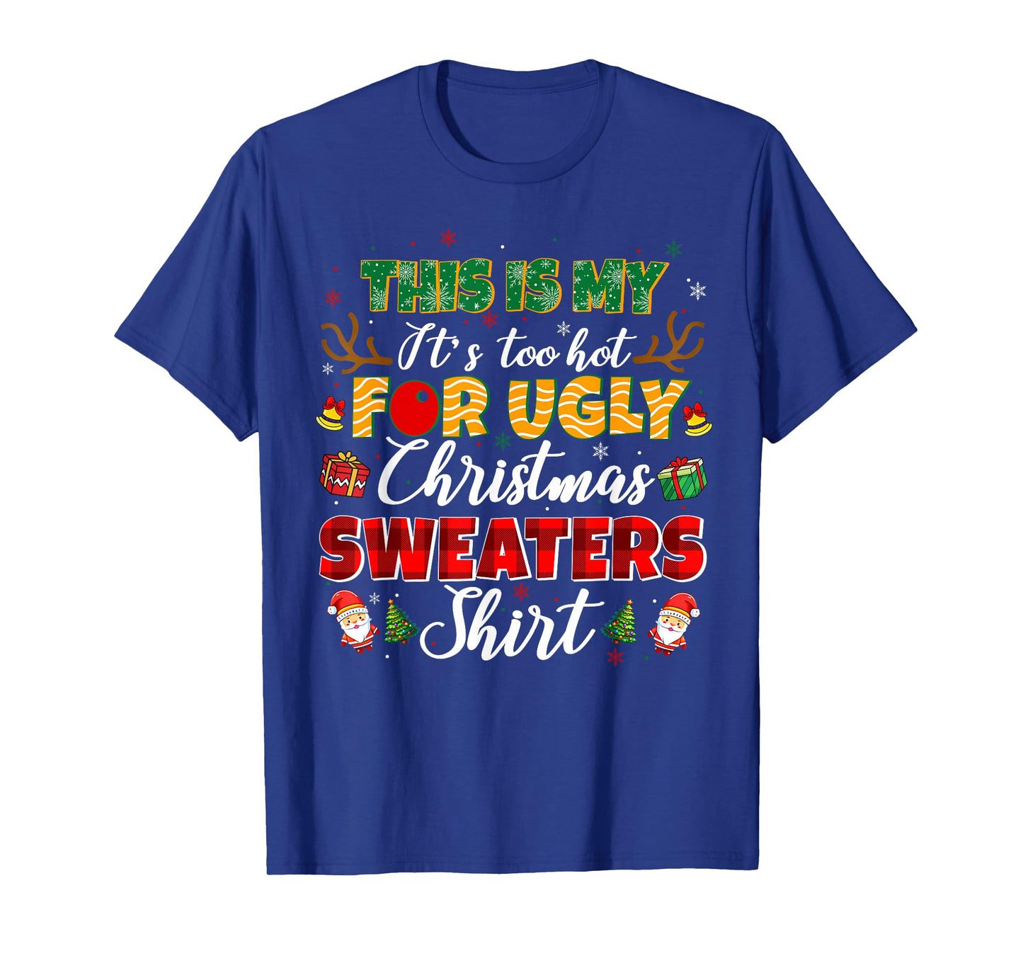 This is My It's Too Hot for Ugly Christmas Sweaters Shirt T-Shirt