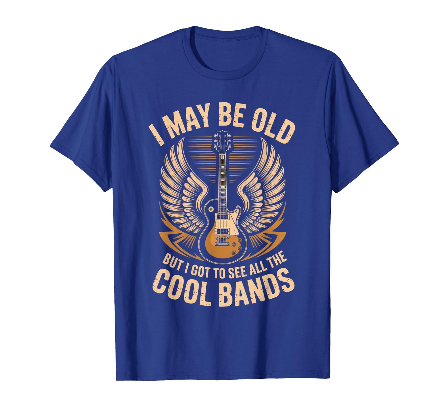 I May Be Old But I Got to See All Cool Bands Funny Rock T-Shirt
