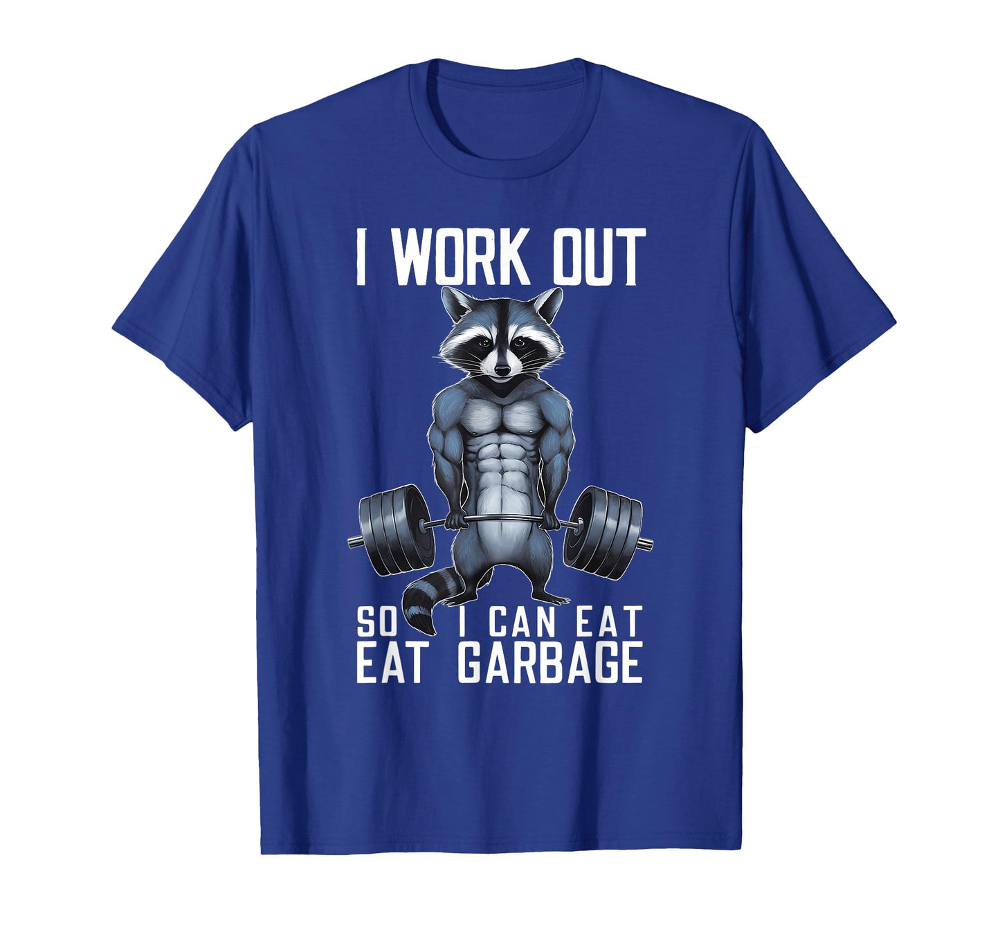 Raccoon Gym Weight Training I Work Out So I Can Eat Garbage T-Shirt