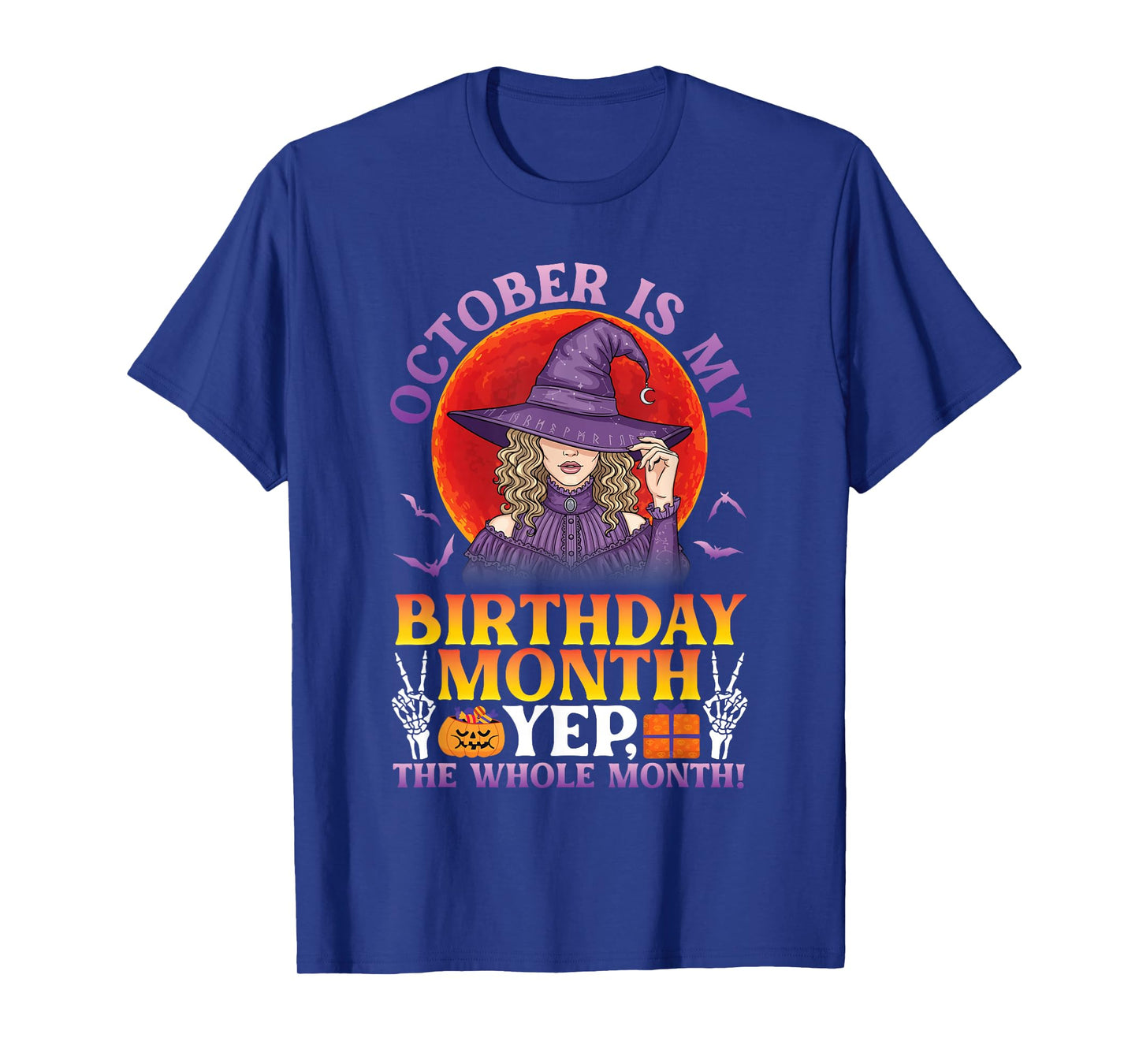 October Birthday Month Witch Yep The Whole Month Halloween T-Shirt