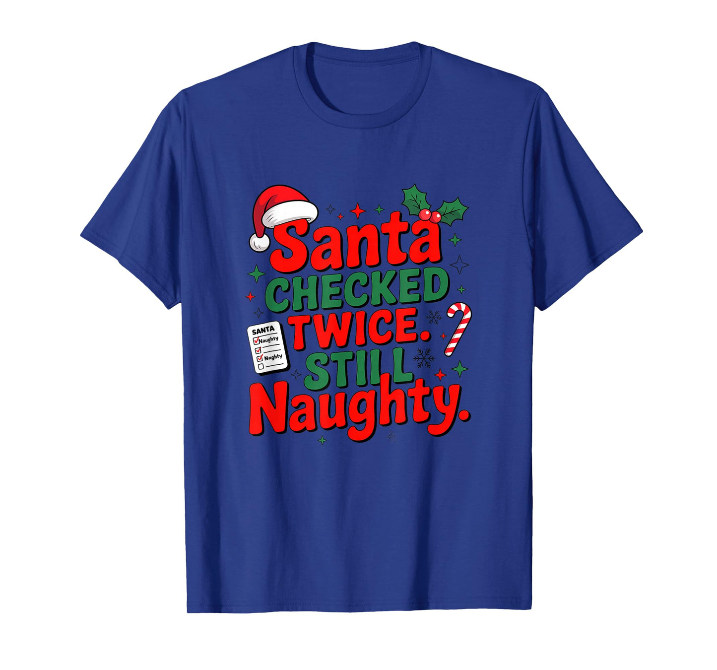 Santa Checked Twice. Still Naughty T-Shirt