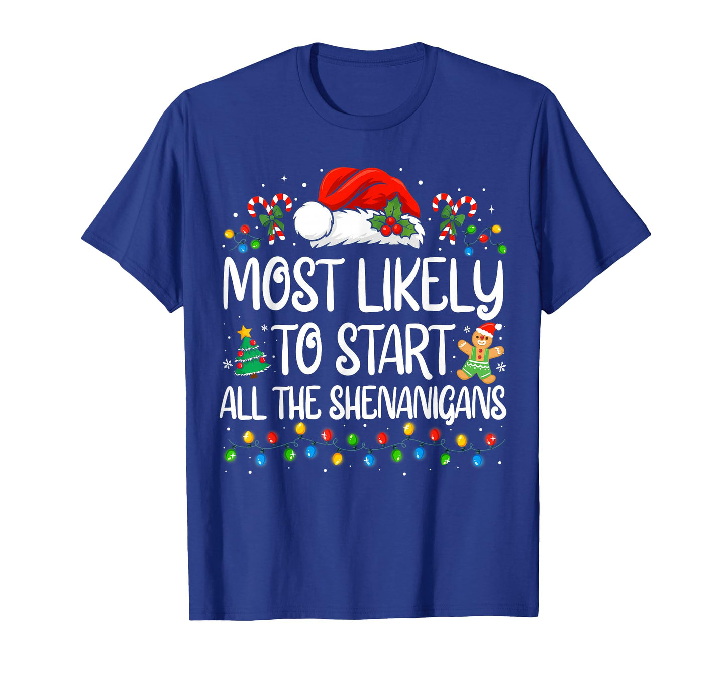 Most Likely to Start All The Shenanigans Family Christmas T-Shirt
