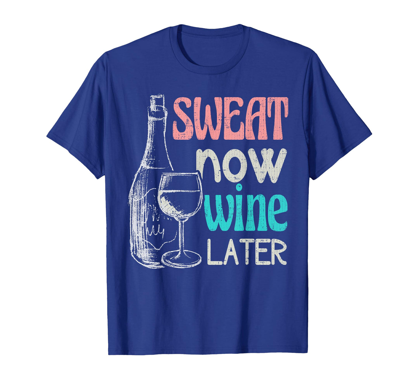 Sweat Now Wine Later Funny Workout Fitness Gift T-Shirt