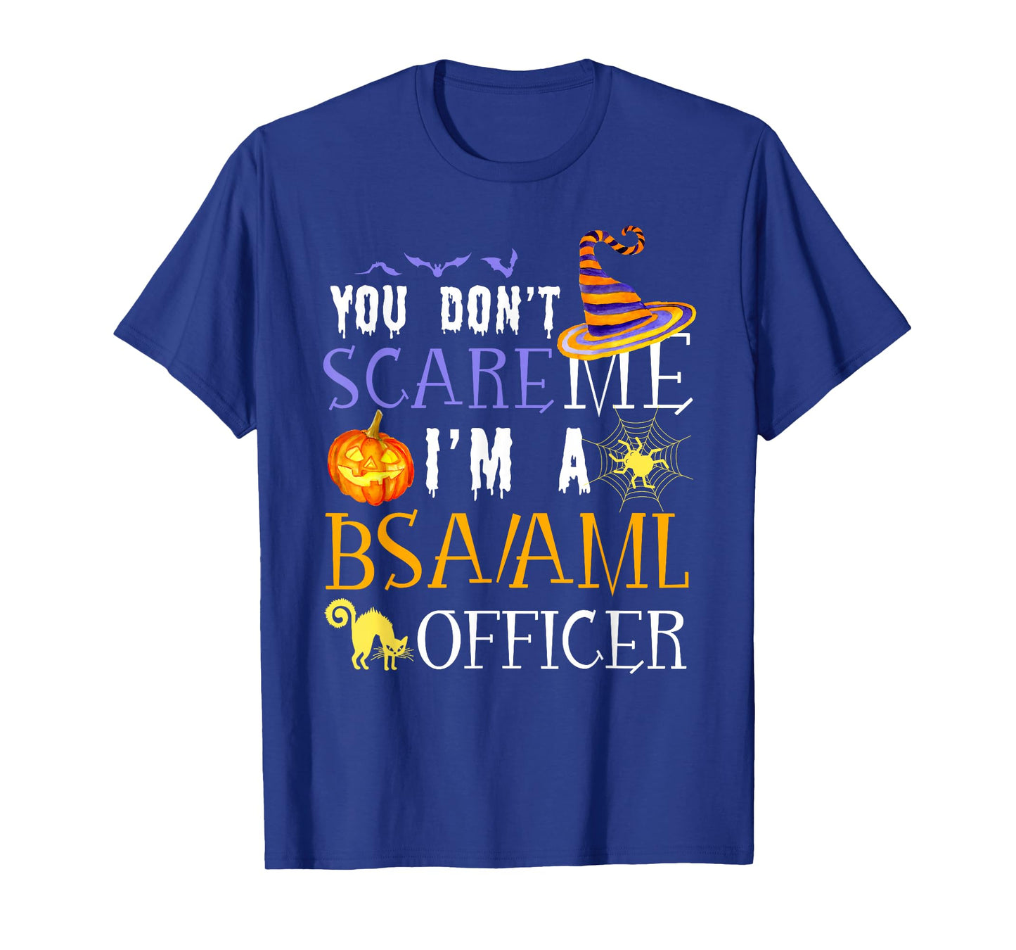 You Don't Scare BSA AML Officer Halloween Saying Fun T-Shirt