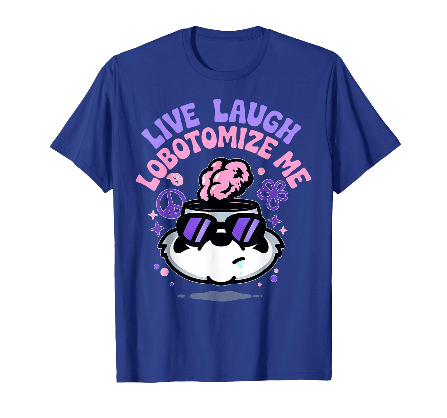 Funny Live Laugh Lobotomize Me Meme Lobotomy Humor T-Shirt