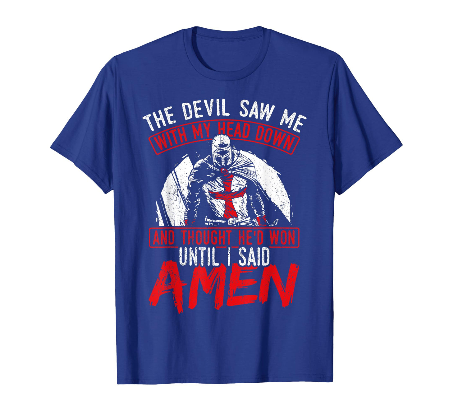 The Devil Saw Me With My Head Down Thought He'D Won T-Shirt