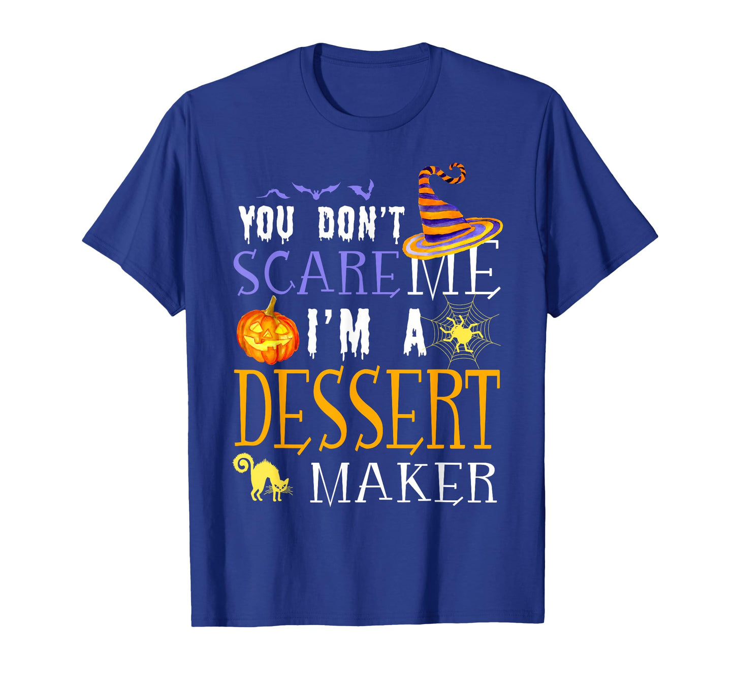 You Don't Scare Dessert Maker Halloween Saying Fun T-Shirt